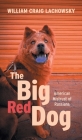 The Big Red Dog: American Mistrust of Russians By William Craig Lachowsky Cover Image