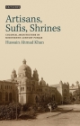 Artisans, Sufis, Shrines: Colonial Architecture in Nineteenth-Century Punjab By Hussain Ahmad Khan Cover Image
