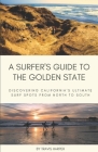 A Surfer's Guide to the Golden State: Discovering California's Ultimate Surf Spots from North to South Cover Image