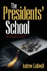 The Presidents' School: The New Way Forward By Andrew Caldwell Cover Image