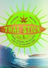 Thai Stick: Surfers, Scammers, and the Untold Story of the Marijuana Trade By Peter Maguire Cover Image