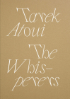 Tarek Atoui: The Whisperers By Tarek Atoui (Artist), Tarek Atouicatherine Wood (Interviewee), Jonathan Rider (Text by (Art/Photo Books)) Cover Image