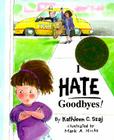I Hate Goodbyes (Tales for Loving Children) By Kathleen Szaj Cover Image