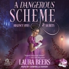 A Dangerous Scheme By Laura Beers, Gabrielle Baker (Read by) Cover Image