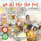 We All Stir the Pot: To End Hunger! By Misty Lee Coolidge Cover Image