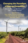 Changing the Paradigm of Energy Geopolitics: Security, Resources and Pathways in Light of Global Challenges By João Simões (Editor), Francisco José Leandro (Editor), Eduardo Caetano de Sousa (Editor) Cover Image