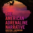 The American Adrenaline Narrative By Emily Durante (Read by), Kristin J. Jacobson Cover Image