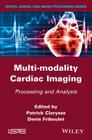 Multi-Modality Cardiac Imaging: Processing and Analysis By Patrick Clarysse (Editor), Denis Friboulet (Editor) Cover Image