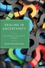 Dealing in Uncertainty: Insurance in the Age of Finance By Arjen Van Der Heide Cover Image