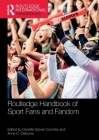 Routledge Handbook of Sport Fans and Fandom (Routledge International Handbooks) By Danielle Sarver Coombs (Editor), Anne C. Osborne (Editor) Cover Image