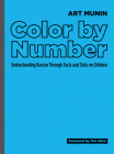 Color by Number: Understanding Racism Through Facts and STATS on Children By Art Munin, Timothy J. Wise (Foreword by) Cover Image