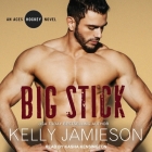 Big Stick Lib/E By Kasha Kensington (Read by), Kelly Jamieson Cover Image