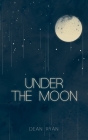 Under The Moon By Dean Ryan Cover Image