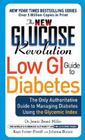 The New Glucose Revolution Low GI Guide to Diabetes: The Only Authoritative Guide to Managing Diabetes Using the Glycemic Index By Dr. Jennie Brand-Miller, MD, Kaye Foster-Powell, BSc, MND, Johanna Burani (With) Cover Image