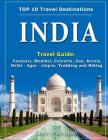 INDIA Travel Guide: Varanasi, Mumbai, Calcutta, Goa, Kerala, Delhi - Agra - Jaipur, Trekking and Hiking Cover Image