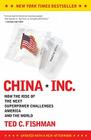 China, Inc.: How the Rise of the Next Superpower Challenges America and the World By Ted Fishman Cover Image