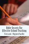Bible Secrets For Effective School Teaching By Sesan Oguntade Cover Image