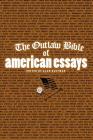 The Outlaw Bible of American Essays By Alan Kaufman (Editor) Cover Image