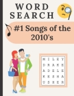 #1 Songs Of The 2010's Word Search: Search For The Words To The Song And Artist For Each #1 Song On The Top 40 Music Charts For The 2010's Decade By Tasket Publications Cover Image