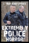 17 EXTREMELY Scary Police Horror Stories By Jamie Hetfield Cover Image