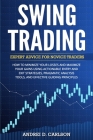 Swing Trading: Expert Advice For Novice Traders - How To Minimize Your Losses And Maximize Your Gains Using Actionable Entry And Exit By Andrei D. Carlson Cover Image