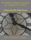 The Book of Revelation: A Complete Study: A Reproducible Bible Study By D. Min Jeff Canfield Cover Image