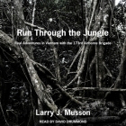 Run Through the Jungle Lib/E: Real Adventures in Vietnam with the 173rd Airborne Brigade By David Drummond (Read by), Larry J. Musson Cover Image