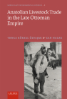 Anatolian Livestock Trade in the Late Ottoman Empire By Yonca Koksal Ozyasar, Can Nacar Cover Image