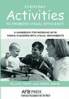 Everyday Activities to Promote Visual Efficiency: A Handbook for Working with Young Children with Visual Impairments By Ellen Trief, Rona Shaw Cover Image