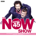 The Now Show: Series 45: Six Episodes of the BBC Radio 4 Topical Comedy By Steve Punt, Hugh Dennis, Full Cast (Read by) Cover Image