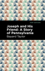 Joseph and His Friend: A Story of Pennslyvania Cover Image