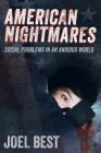 American Nightmares: Social Problems in an Anxious World By Joel Best Cover Image
