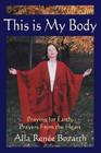 This Is My Body: Praying for Earth, Prayers from the Heart By Alla Renee Bozarth, Ren&#233 E. Bo Alla Ren&#233 E. Bozarth Cover Image