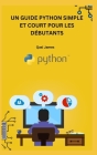 Un Guide Python Simple Et Court Pour Les Débutants By Qasi James Cover Image