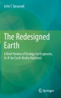 The Redesigned Earth: A Brief Review of Ecology for Engineers, as If the Earth Really Mattered Cover Image