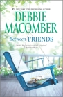 Between Friends By Debbie Macomber Cover Image