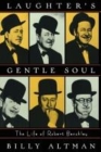 Laughter's Gentle Soul: The Life of Robert Benchley By Billy Altman Cover Image