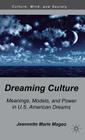 Dreaming Culture: Meanings, Models, and Power in U.S. American Dreams By J. Mageo Cover Image