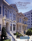 Victorian Glory in San Francisco and the Bay Area Cover Image