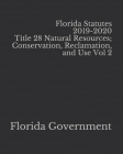 Florida Statutes 2019-2020 Title 28 Natural Resources; Conservation, Reclamation, and Use Vol 2 Cover Image