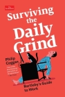 Surviving the Daily Grind: Bartleby's Guide to Work (Economist Books) By Philip Coggan Cover Image