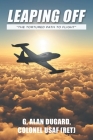Leaping Off: The Tortured Path to Flight By G. Alan Dugard Colonel Usaf Cover Image