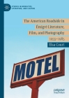 The American Roadside in Émigré Literature, Film, and Photography: 1955-1985 By Elsa Court Cover Image
