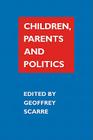 Children, Parents, and Politics By Geoffrey Scarre (Editor) Cover Image