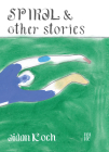 Spiral and Other Stories By Aidan Koch, Nicole Rudick (Introduction by) Cover Image