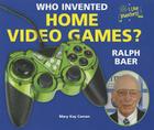 Who Invented Home Video Games? Ralph Baer (I Like Inventors!) By Mary Kay Carson Cover Image