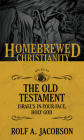 The Homebrewed Christianity Guide to the Old Testament: Israel's In-Your-Face, Holy God By Rolf A. Jacobson, Tripp Fuller (Editor) Cover Image