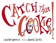 Catch That Cookie! By Hallie Durand, David Small (Illustrator) Cover Image