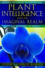 Plant Intelligence and the Imaginal Realm: Beyond the Doors of Perception into the Dreaming of Earth By Stephen Harrod Buhner Cover Image