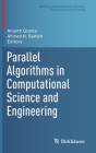 Parallel Algorithms in Computational Science and Engineering (Modeling and Simulation in Science) By Ananth Grama (Editor), Ahmed H. Sameh (Editor) Cover Image